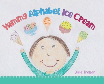 Cover for Julie Treloar · Yummy Alphabet Ice Cream (Hardcover Book) (2021)