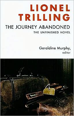 The Journey Abandoned: The Unfinished Novel - Lionel Trilling - Książki - Columbia University Press - 9780231144513 - 30 lipca 2009