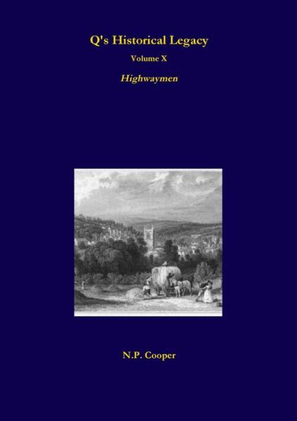 Q's Historical Legacy - 10 - Highwaymen - N. P. Cooper - Bøker - Lulu.com - 9780244168513 - 7. august 2019