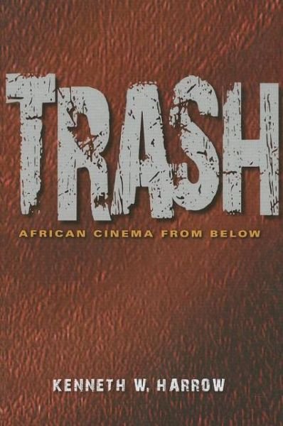 Cover for Kenneth W. Harrow · Trash: African Cinema from Below (Paperback Book) (2013)