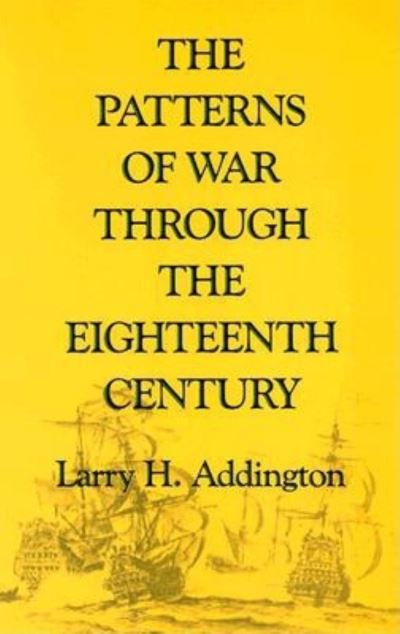 Cover for Larry H. Addington · The Patterns of War Through the Eighteenth Century (Paperback Book) (2009)