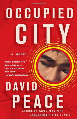 Occupied City (Vintage Crime / Black Lizard) - David Peace - Kirjat - Vintage - 9780307276513 - tiistai 8. helmikuuta 2011