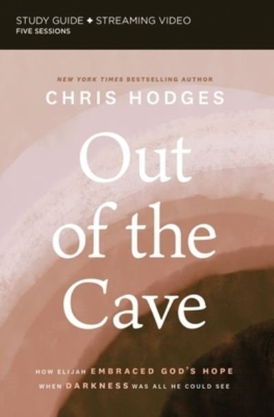 Cover for Chris Hodges · Out of the Cave Bible Study Guide plus Streaming Video: How Elijah Embraced God’s Hope When Darkness Was All He Could See (Pocketbok) (2021)