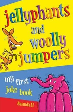 Jellyphants and Woolly Jumpers: My First Joke Book - Amanda Li - Bücher - Pan Macmillan - 9780330441513 - 4. August 2006