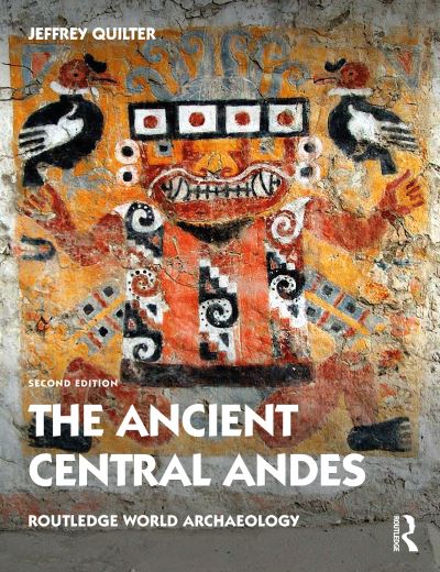 The Ancient Central Andes - Routledge World Archaeology - Jeffrey Quilter - Books - Taylor & Francis Ltd - 9780367481513 - May 6, 2022
