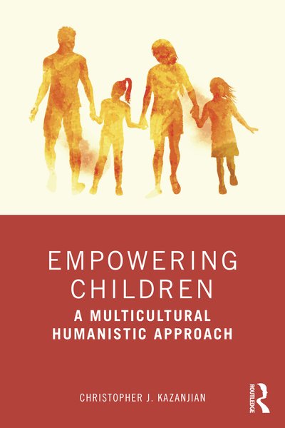 Cover for Kazanjian, Christopher J. (El Paso Community College, Texas, USA) · Empowering Children: A Multicultural Humanistic Approach (Pocketbok) (2020)