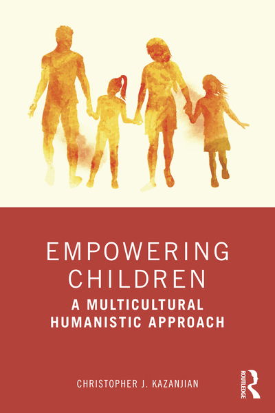 Cover for Kazanjian, Christopher J. (El Paso Community College, Texas, USA) · Empowering Children: A Multicultural Humanistic Approach (Paperback Book) (2020)