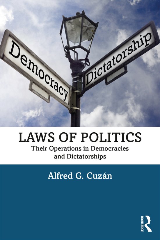 Cover for Cuzan, Alfred G. (University of West Florida, USA) · Laws of Politics: Their Operations in Democracies and Dictatorships - Routledge Advances in International Relations and Global Politics (Paperback Bog) (2021)