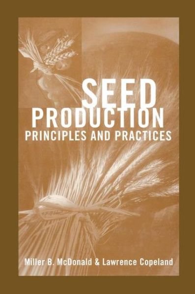 Cover for Miller F. McDonald · Seed Production: Principles and Practices (Hardcover Book) [1997 edition] (1997)