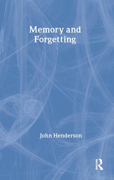 Memory and Forgetting - John Henderson - Books - Taylor and Francis - 9780415186513 - May 6, 1999