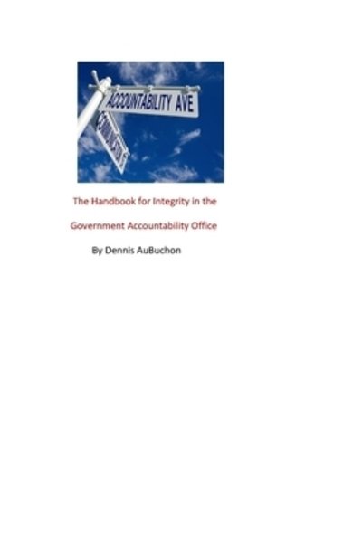 Cover for Dennis Aubuchon · The Handbook for Integrity in the Government Accountability Office (Paperback Book) (2024)