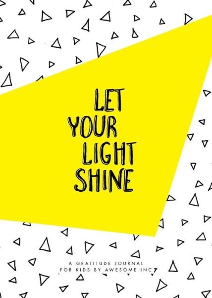 Cover for Awesome Inc · Let Your Light Shine: Gratitude Journal for Kids (Pocketbok) (2016)