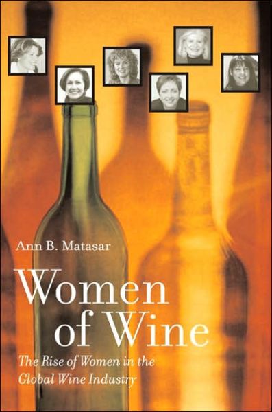 Cover for Ann B. Matasar · Women of Wine: The Rise of Women in the Global Wine Industry (Hardcover Book) (2006)