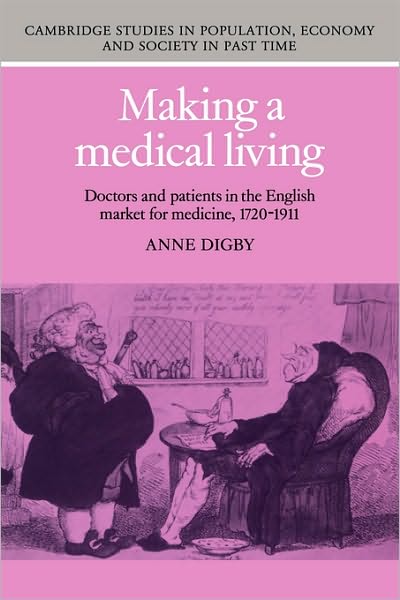 Cover for Anne Digby · Making a Medical Living: Doctors and Patients in the English Market for Medicine, 1720–1911 - Cambridge Studies in Population, Economy and Society in Past Time (Pocketbok) (2002)