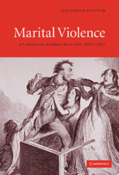 Cover for Foyster, Elizabeth (University of Cambridge) · Marital Violence: An English Family History, 1660–1857 (Gebundenes Buch) (2005)