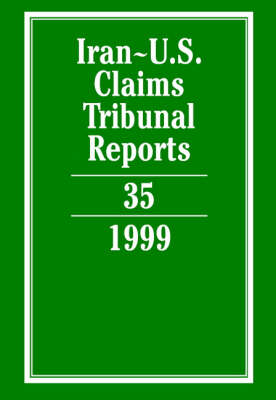 Iran-U.S. Claims Tribunal Reports: Volume 35 - Iran-U.S. Claims Tribunal Reports - Karen Lee - Książki - Cambridge University Press - 9780521863513 - 11 maja 2006