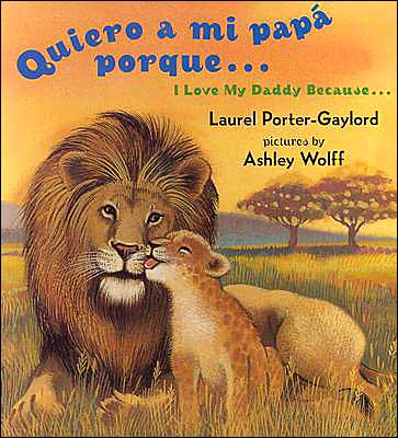 Cover for Laurel Porter Gaylord · Quiero a mi papa Porque (I Love My Daddy Because English / Spanishedition) (Kartongbok) [Bilingual edition] (2004)