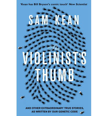 The Violinist's Thumb: And other extraordinary true stories as written by our DNA - Sam Kean - Books - Transworld Publishers Ltd - 9780552777513 - February 28, 2013