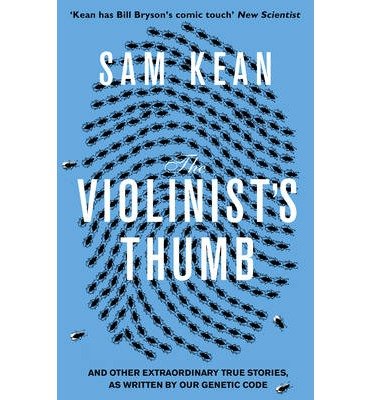 Cover for Sam Kean · The Violinist's Thumb: And other extraordinary true stories as written by our DNA (Paperback Book) (2013)