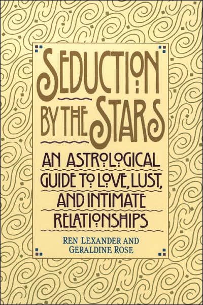 Cover for Geraldine Rose · Seduction by the Stars: an Astrological Guide to Love, Lust, and Intimate Relationships (Paperback Bog) [First edition] (1995)