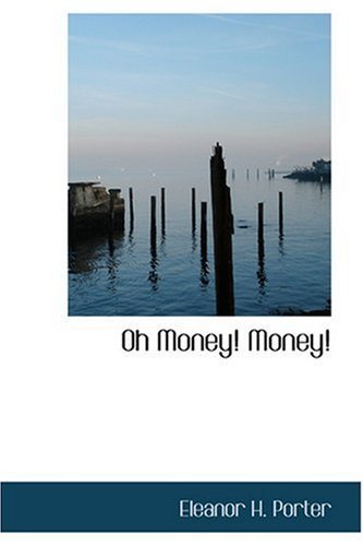 Cover for Eleanor H. Porter · Oh  Money! Money! (Hardcover Book) (2008)