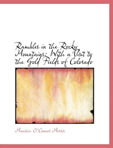 Cover for Maurice O'connor Morris · Rambles in the Rocky Mountains: with a Visit to the Gold Fields of Colorado (Gebundenes Buch) [Large Print, Lrg edition] (2008)