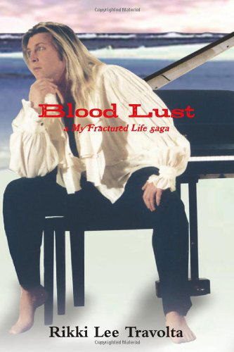 Cover for Rikki Lee Travolta · Blood Lust: a My Fractured Life Saga (Paperback Book) (2010)