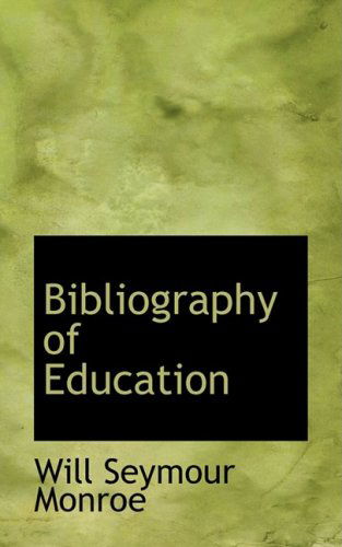 Cover for Will Seymour Monroe · Bibliography of Education (Paperback Book) (2008)