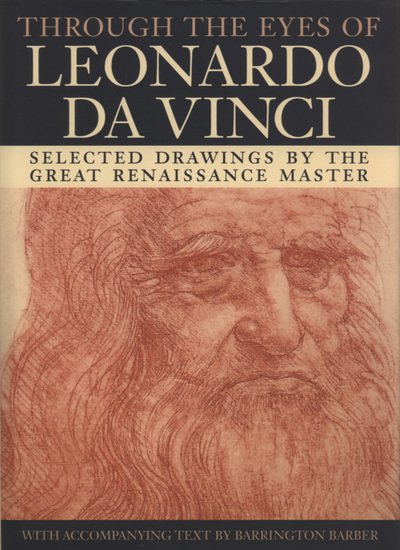 Cover for Barrington Barber · Through the Eyes of Leonardo Da Vinci : Selected Drawings of the Renaissance Master with Commentaries (Paperback Book) (2004)