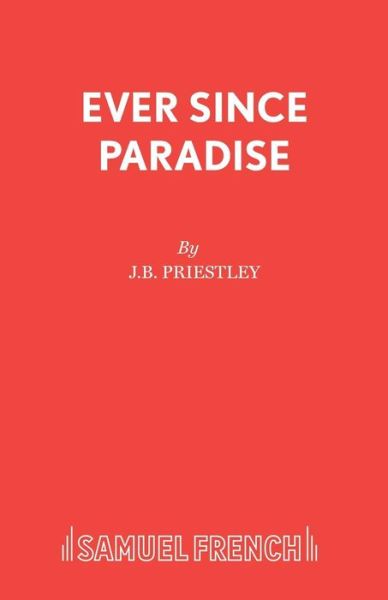 Cover for J B Priestley · Ever Since Paradise (Paperback Book) (2019)