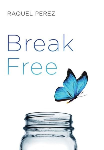 Cover for Raquel Perez · Break Free (Pocketbok) (2019)
