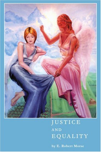 Cover for E. Robert Morse · Justice and Equality: a Dialogue on the Philosophies of Conservatism and Liberalism (Paperback Book) (2003)