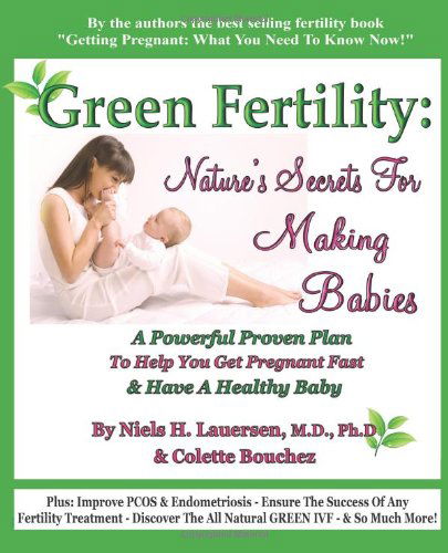 Cover for Colette Bouchez · Green Fertility: Nature's Secrets for Making Babies: a Powerful Proven Plan to Help You Get Pregnant Fast &amp; Have a Healthy Baby (Pocketbok) (2010)