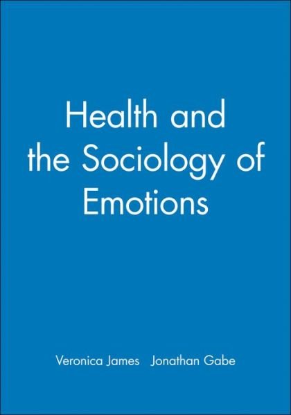 Health and the Sociology of Emotions - Sociology of Health and Illness Monographs - James - Bücher - John Wiley and Sons Ltd - 9780631203513 - 20. Januar 1997