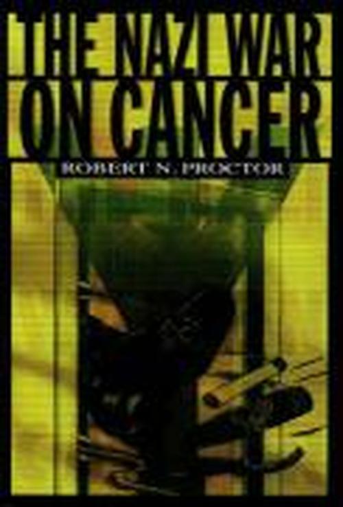 The Nazi War on Cancer - Robert Proctor - Books - Princeton University Press - 9780691070513 - October 22, 2000
