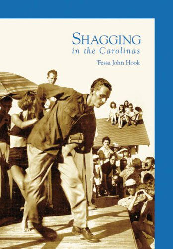 Cover for Fessa John Hook · Shagging in the Carolinas  (Sc)  (Images of America) (Pocketbok) (2006)