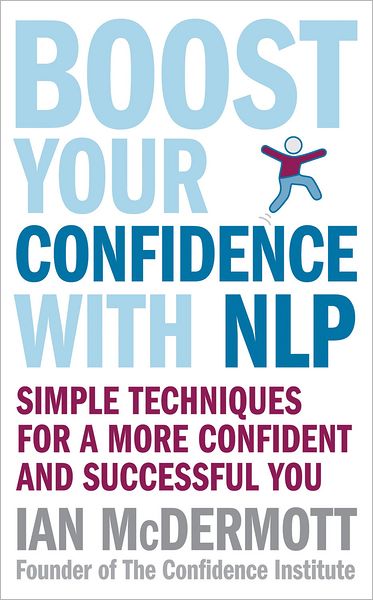 Cover for Ian McDermott · Boost Your Confidence With NLP: Simple techniques for a more confident and successful you (Paperback Book) (2010)