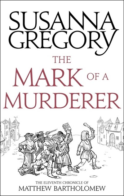 Cover for Susanna Gregory · The Mark Of A Murderer: The Eleventh Chronicle of Matthew Bartholomew - Chronicles of Matthew Bartholomew (Taschenbuch) (2018)