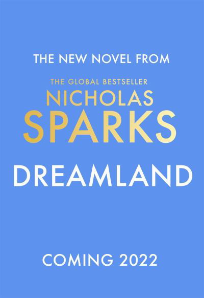 Cover for Nicholas Sparks · Dreamland: From the author of the global bestseller, The Notebook (Inbunden Bok) (2022)