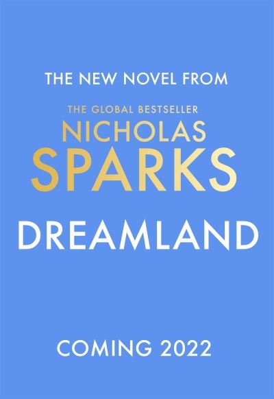 Cover for Nicholas Sparks · Dreamland: From the author of the global bestseller, The Notebook (Hardcover bog) (2022)