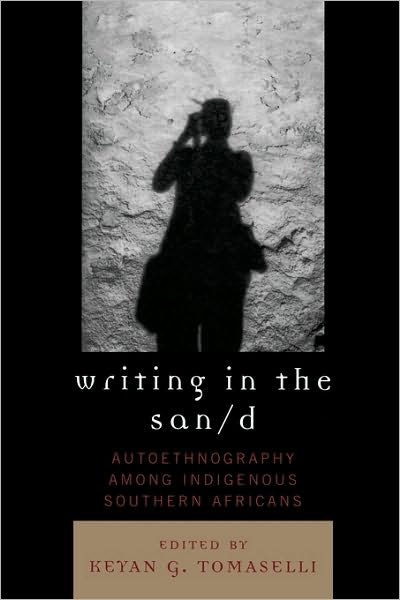 Cover for Keyan G Tomaselli · Writing in the San/d: Autoethnography among Indigenous Southern Africans - Crossroads in Qualitative Inquiry (Paperback Bog) (2007)
