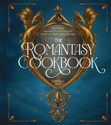 Cover for Gabriela Leon · The Enchanted Feast Cookbook: Epic Recipes Inspired by Your Favorite Romantasy Novels (Hardcover Book) (2025)