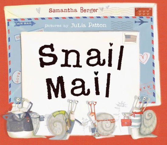 Cover for Samantha Berger · Snail Mail (Hardcover Book) (2018)