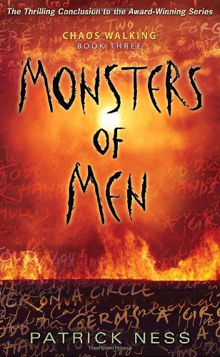 Monsters of Men: Chaos Walking: Book Three - Patrick Ness - Books - Candlewick Press - 9780763647513 - September 28, 2010