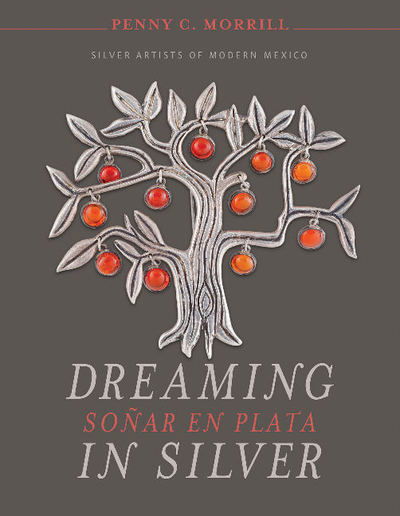 Dreaming in Silver / Sonar en Plata: Silver Artists of Modern Mexico - Penny C. Morrill - Books - Schiffer Publishing Ltd - 9780764356513 - January 28, 2019