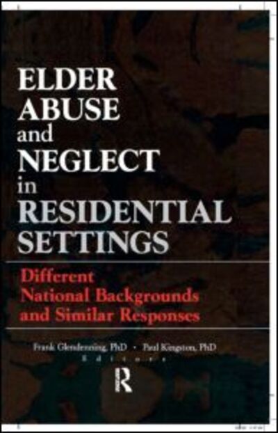 Cover for Frank Glendennina · Elder Abuse and Neglect in Residential Settings: Different National Backgrounds and Similar Responses (Hardcover Book) (1999)