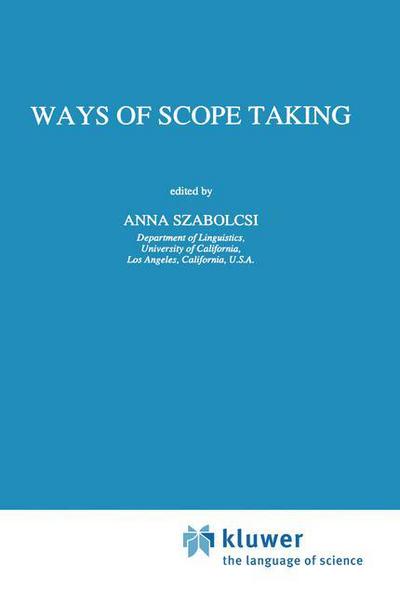 Ways of Scope Taking - Studies in Linguistics and Philosophy - Anna Szabolcsi - Books - Springer - 9780792344513 - April 30, 1997
