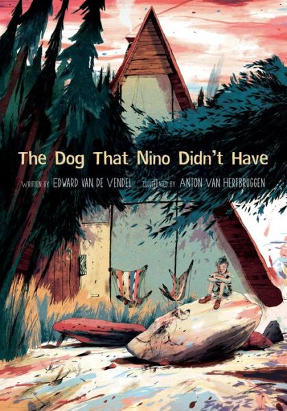 Dog That Nino Didn't Have - Edward Van De Vendel - Books - William B Eerdmans Publishing Co - 9780802854513 - October 8, 2015