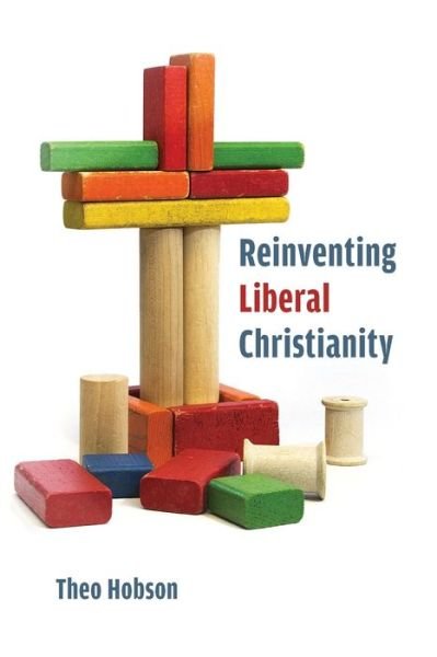 Cover for Theo Hobson · Reinventing Liberal Christianity (Bok) (2013)
