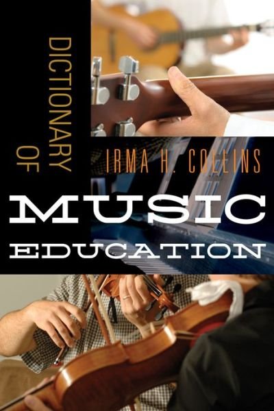 Cover for Irma H. Collins · Dictionary of Music Education (Hardcover Book) (2013)